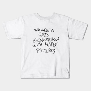 "We are a sad generation" Kids T-Shirt